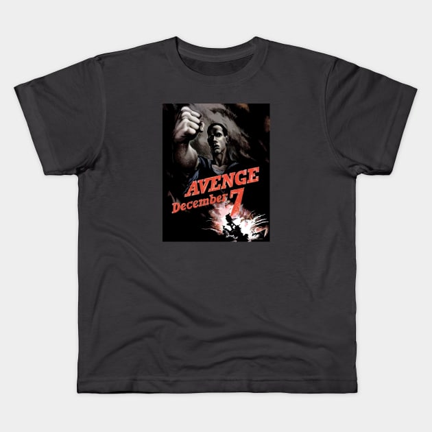 Avenge December 7th - WW2 Propaganda Kids T-Shirt by warishellstore